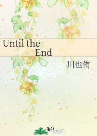 Until the End